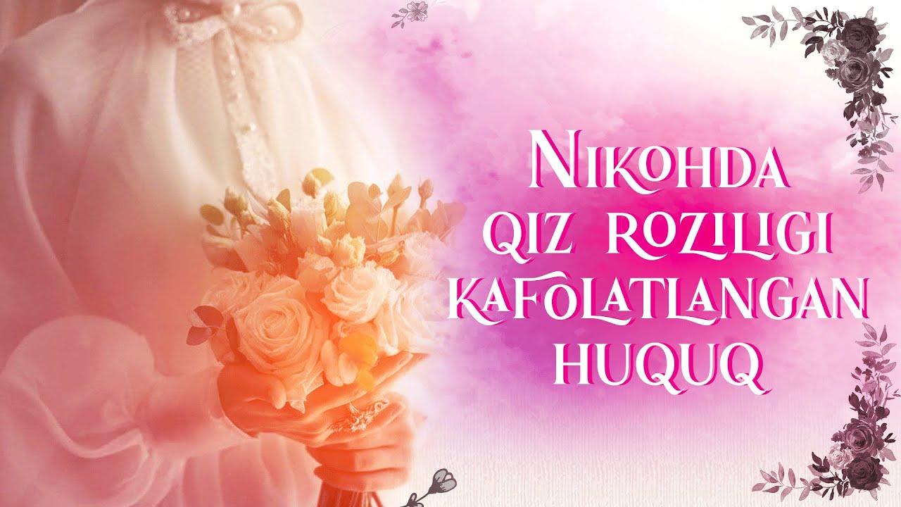 62-dars: Nikohda qiz roziligi kafolatlangan huquq ll Ustoz Abdulloh Zufar