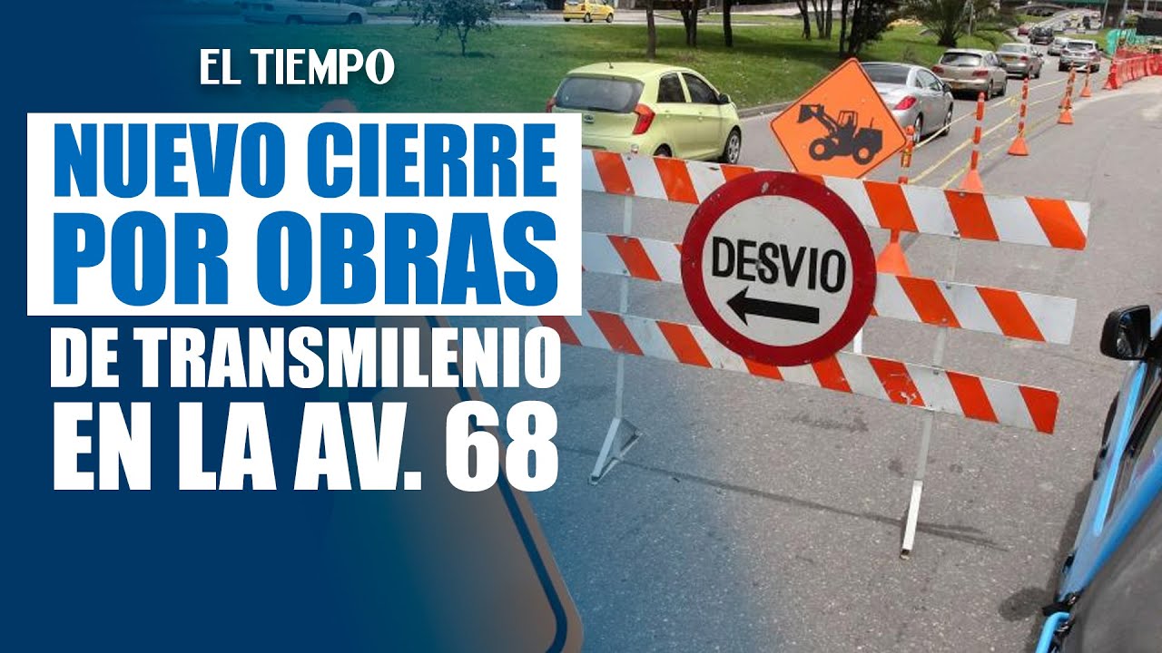 Cierre en intersección de Autopista Sur y Av. 68 por obras de TransMilenio | El Tiempo