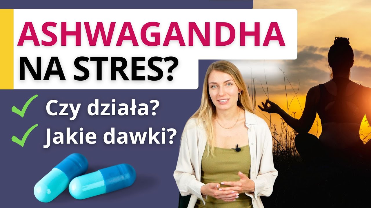 Ashwagandha  - suplement na stres, wysoki kortyzol, zaburzenia snu. 💊 Czy działa, w jakich dawkach?