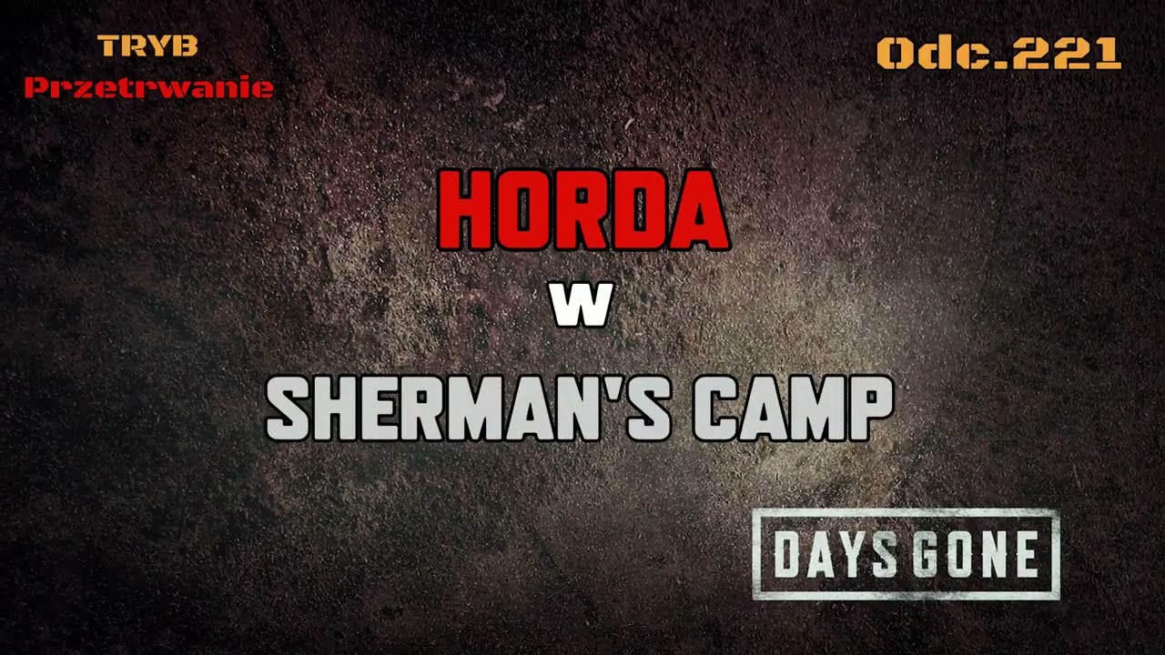HORDA w SHERMAN'S CAMP • Days Gone na 100% | Odc. 221