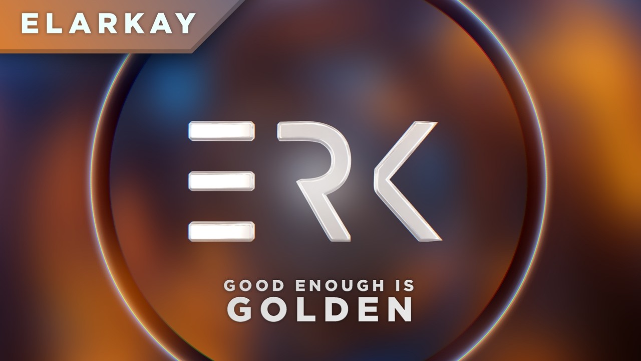 Good Enough is Golden - ELARKAY