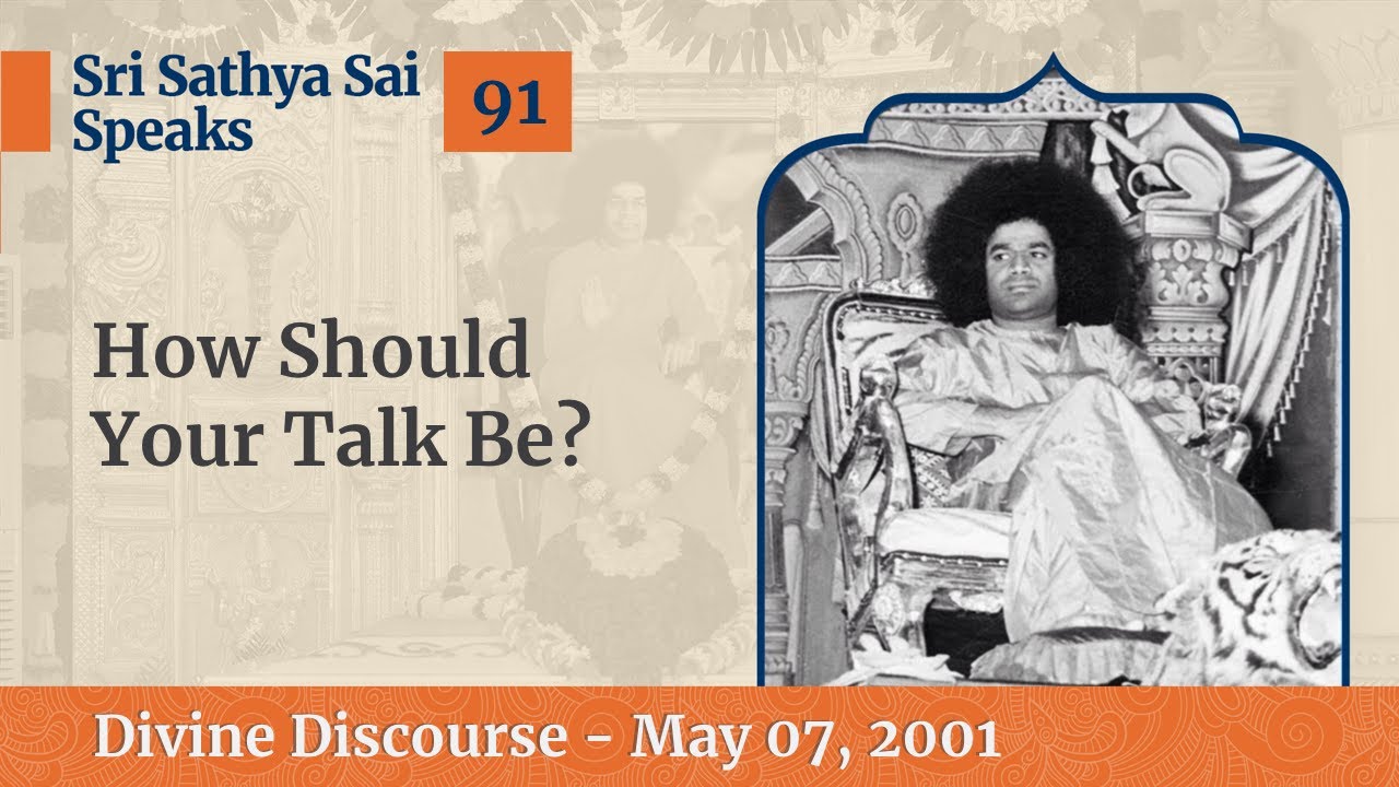 91 - How Should Your Talk Be | Excerpt From The Divine Discourse | May 07, 2001