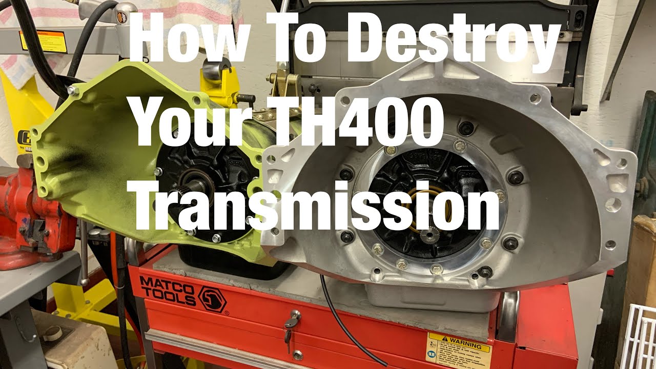How To Destroy Your TH400 Transmission