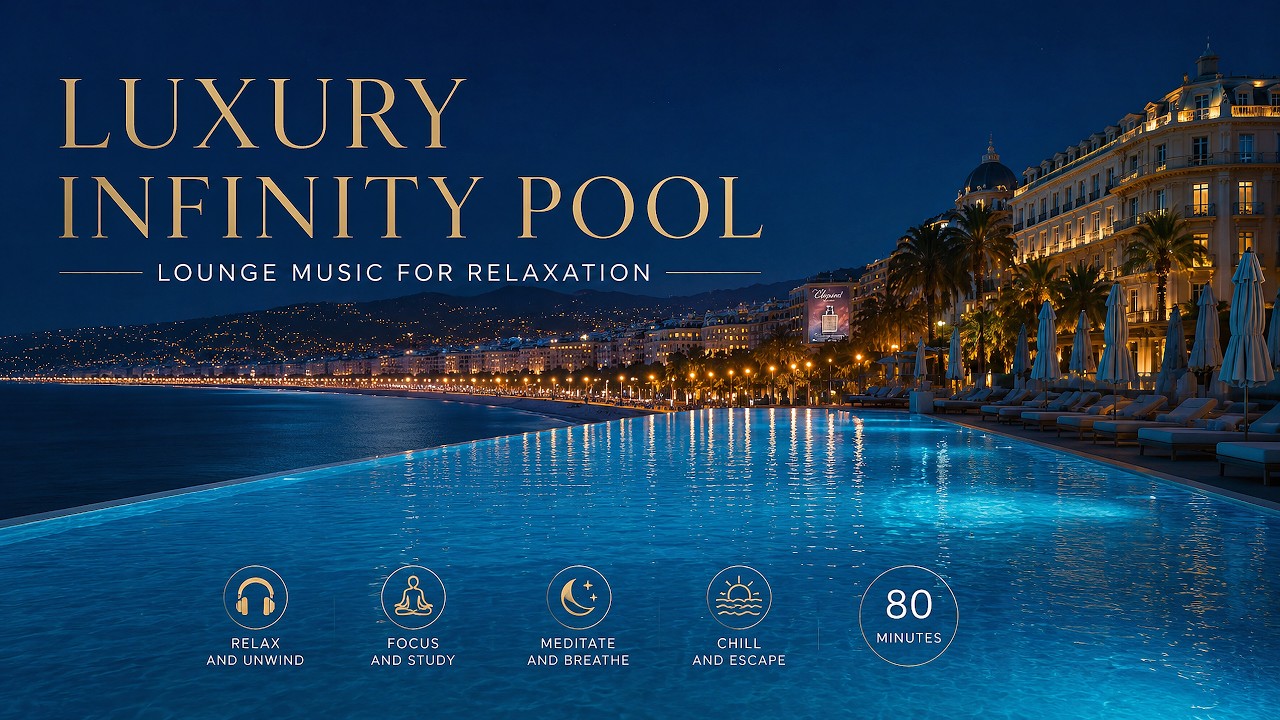 Luxury Infinity Pool 🌙 Chill Lounge Music for Relaxation & Deep Focus