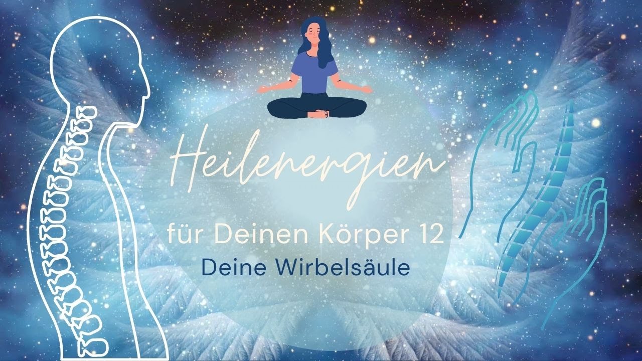 Heilenergien f&uuml;r Deinen K&ouml;rper 💗 Heilenergie&uuml;bertragung f&uuml;r Deine Wirbels&auml;ule 🌟 Innere Aufrichtung 🌟