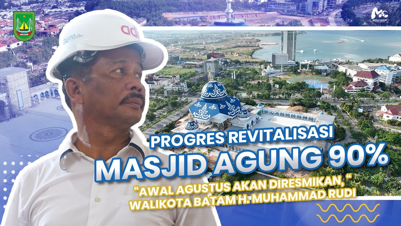 PROGRES REVITALISASI MASJID AGUNG BATAM 90 PERSEN