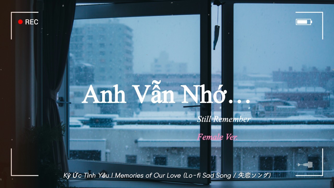 Anh Vẫn Nhớ | Vẫn Nhớ (Lo-fi Vietnamese Love Song)     Female Ver.