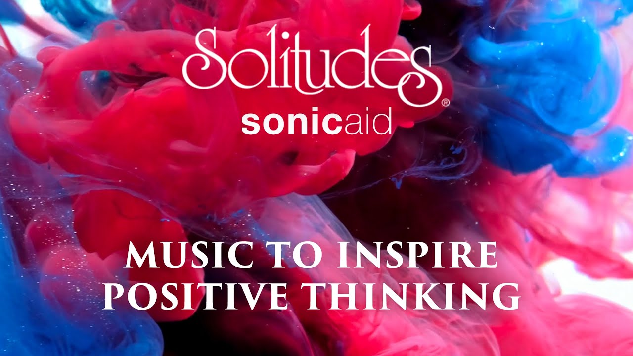 SonicAid Solitudes - Clear and Simple | Music to Inspire Positive Thinking