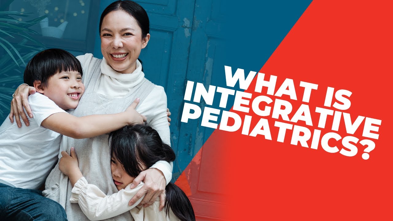What Is Integrative Pediatrics?
