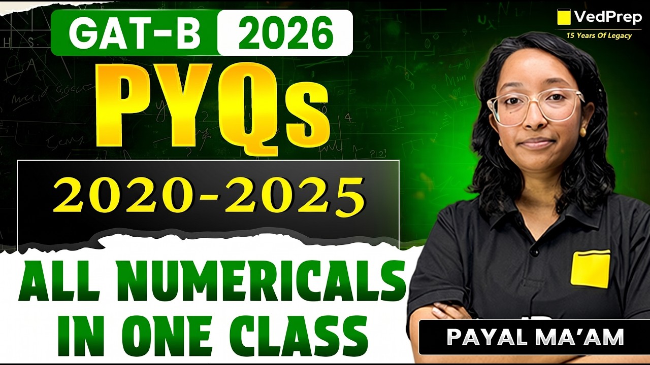 GAT-B 2026 🔥 PYQs 2020&ndash;2025 | All Numericals in One Class | VedPrep