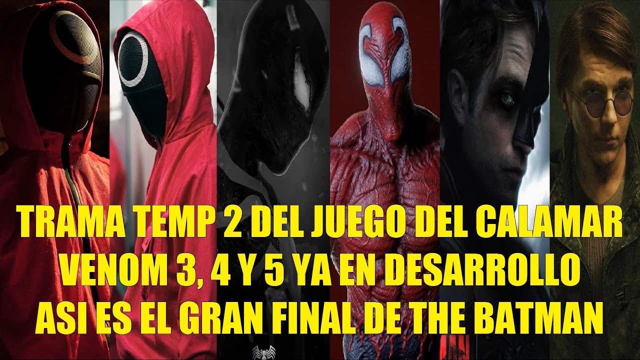 TRAMA TEMPORADA 2 DEL JUEGO DEL CALAMAR, VENOM 3 4 Y 5 EN PLANES, ASÍ ES EL GRAN FINAL DE THE BATMAN