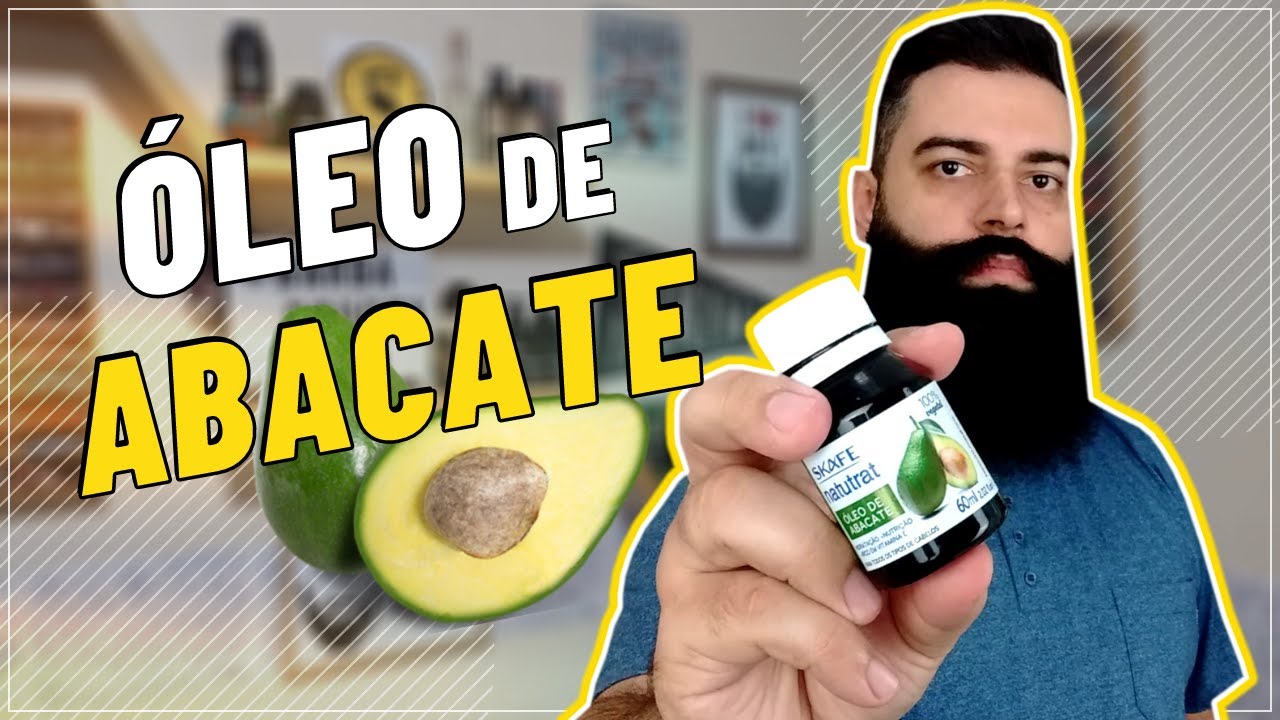 ÓLEO DE ABACATE I 5 BENEFÍCIOS DO ÓLEO DE ABACATE PARA O CABELO E A BARBA