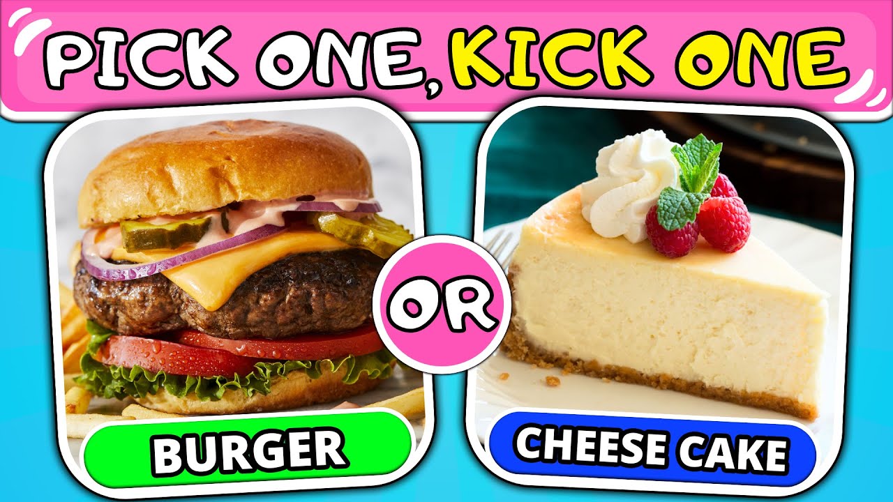 Pick One, Kick One - DINNER vs DESSERT 🍔🧁