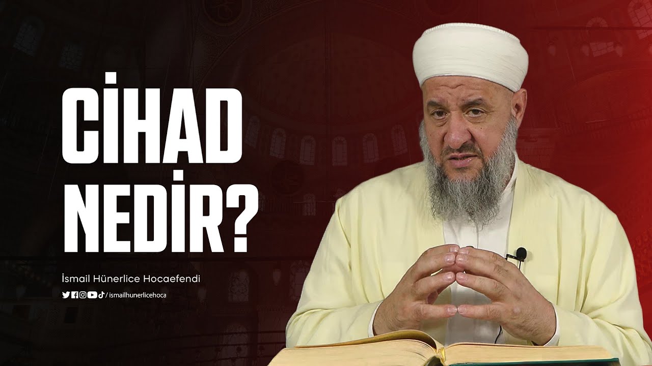 Cihad Nedir? - İsmail H&uuml;nerlice Hocaefendi