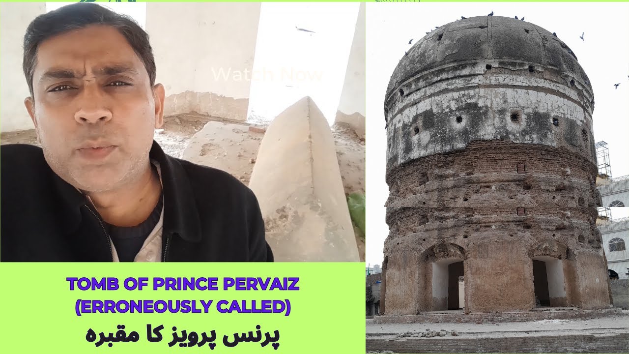 TOMB OF PRINCE PERVAIZ (ERRONEOUSLY CALLED) | (پرنس پرویز کا مقبرہ)