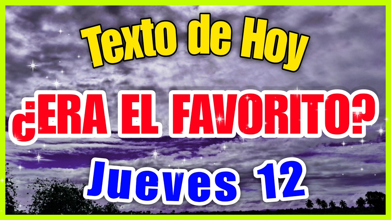 ¿POR QUÉ ERA EL FAVORITO? 📖 texto diario de hoy (Jueves 12)