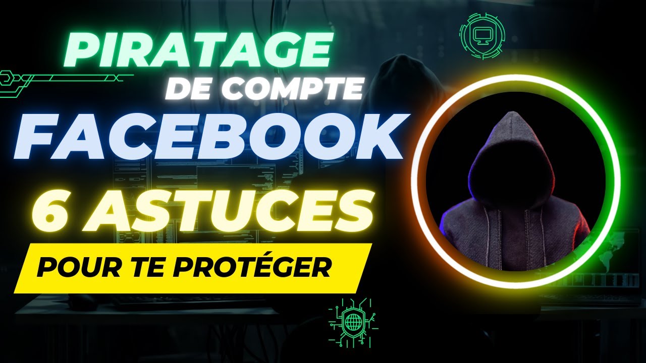 Comment protéger votre compte Facebook contre le piratage : Conseils et astuces