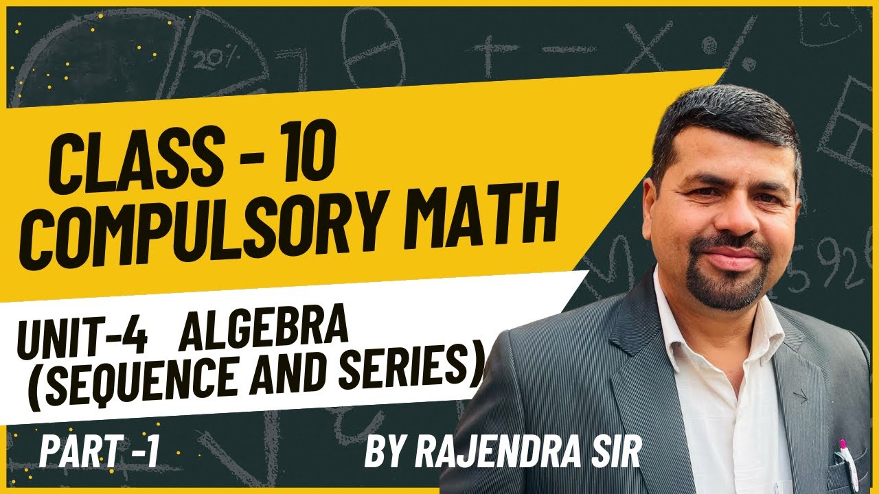 Class 10 Compulsory Math | Unit -4: Algebra (Sequence & series) | Part-1 | Rajendra Sir #SEEExamHere