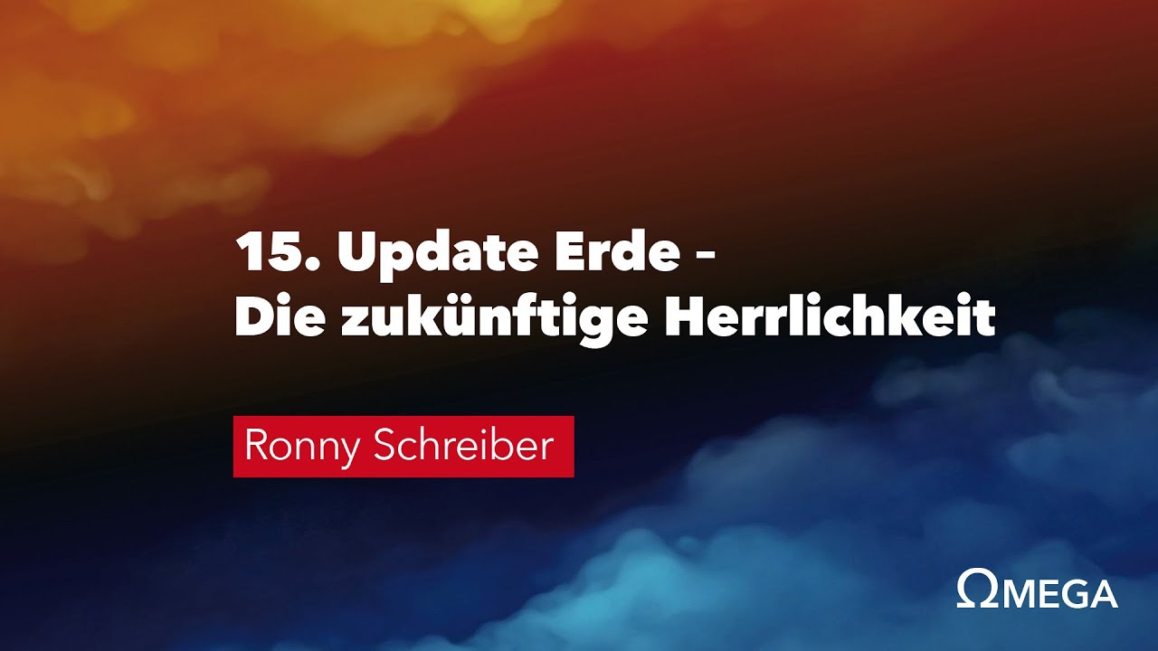 15. Update Erde &ndash; Die zuk&uuml;nftige Herrlichkeit # Ronny Schreiber # Omega Konflikt
