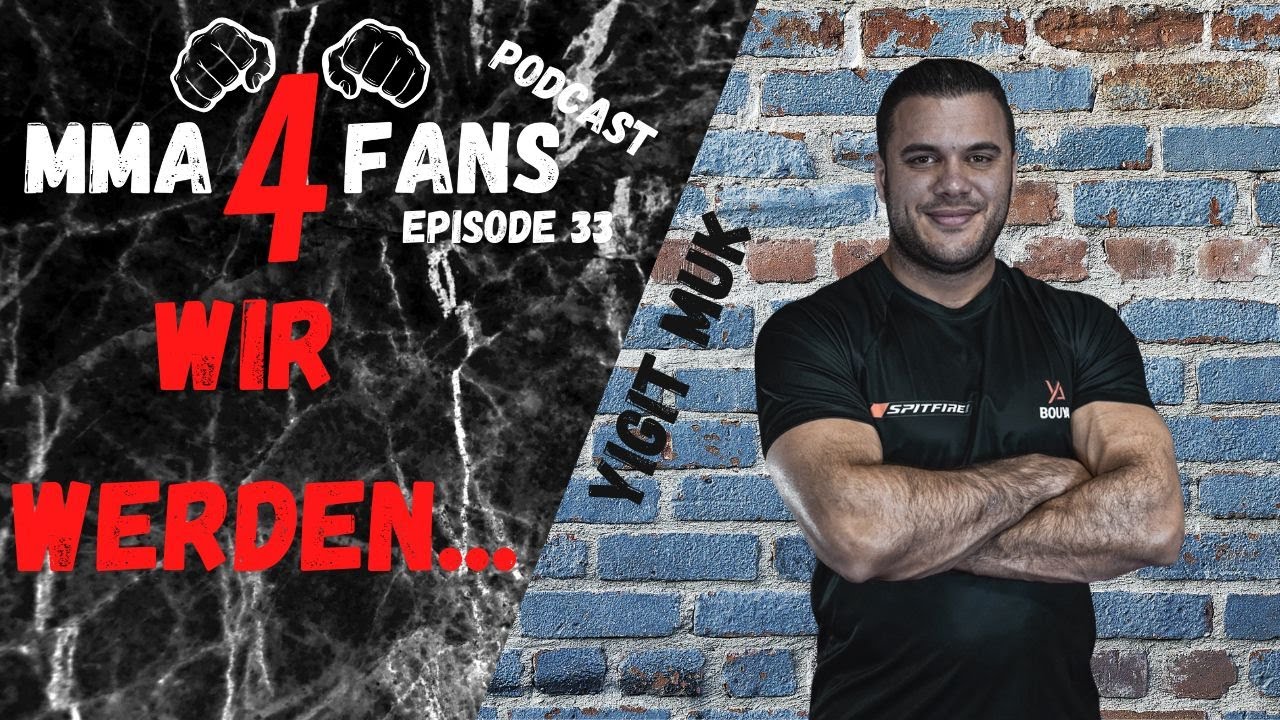 MMA 4 Fans Podcast Ep.  33 Gast: Yigit Muk