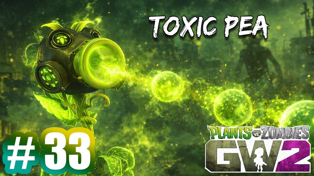 Learning Toxic Pea - Plants vs Zombies Garden Warfare 2 | Gameplay Part 33 (PC)