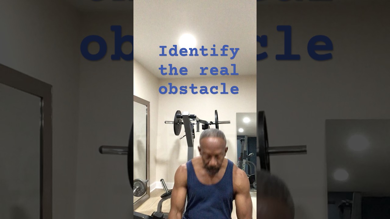 Identify the Real Obstacle 