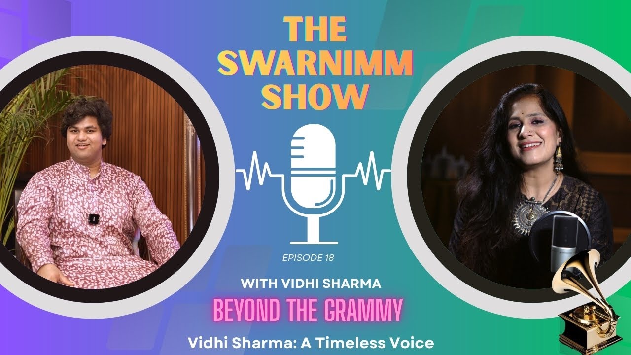 Beyond the Grammy : Vidhi Sharma : A Timeless Voice | The Swarnimm Show Episode 18