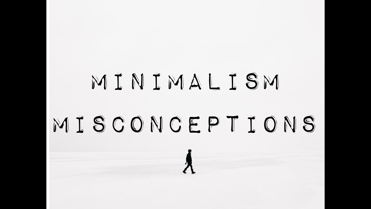 极简主义是什么？你理解对了吗? ｜What is Minimalism? | The Misconceptions
