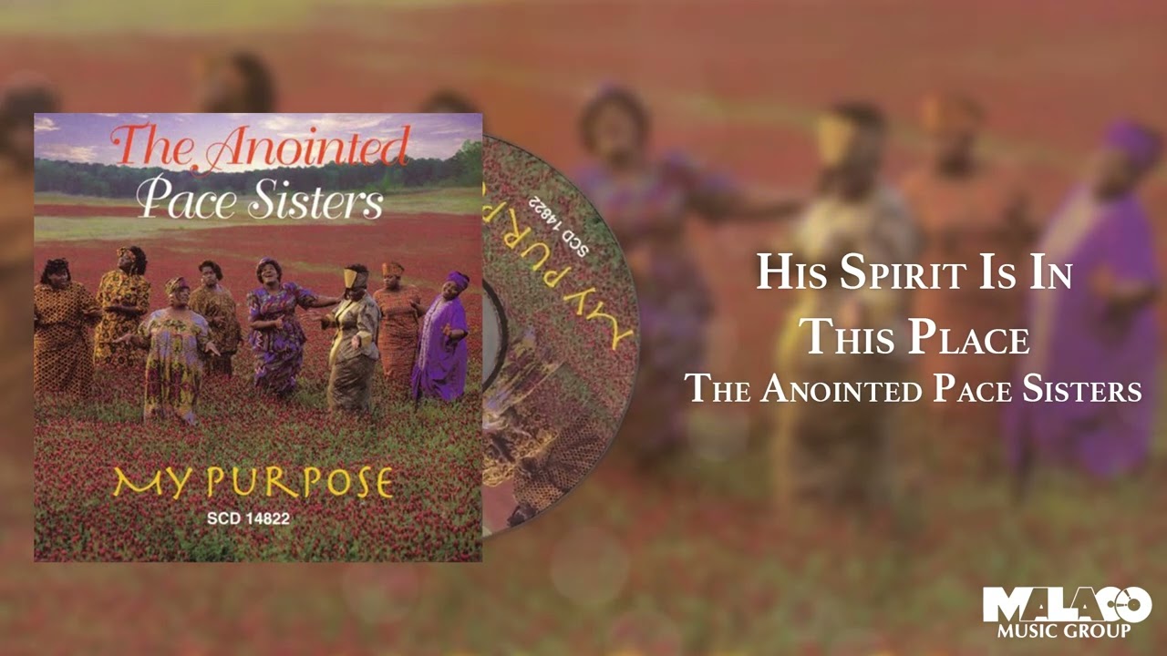 The Anointed Pace Sisters - His Spirit Is In This Place