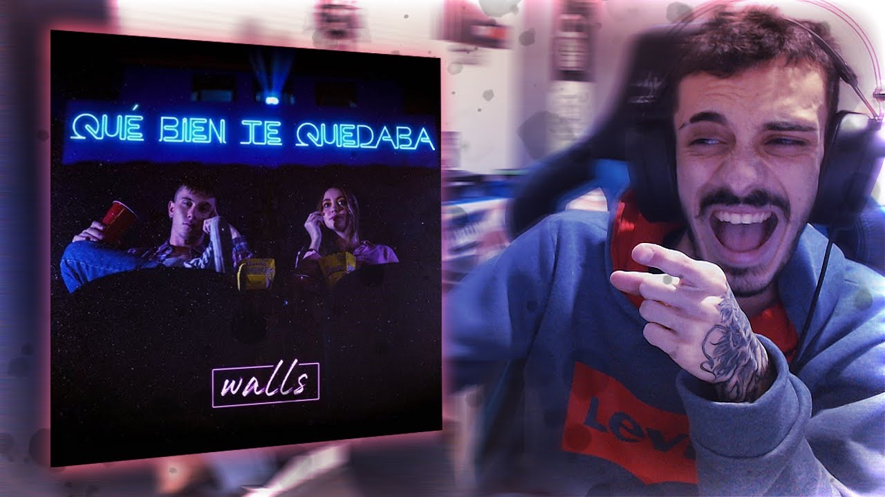 [REACCIÓN] Walls - Qué bien te quedaba (Videoclip Oficial)