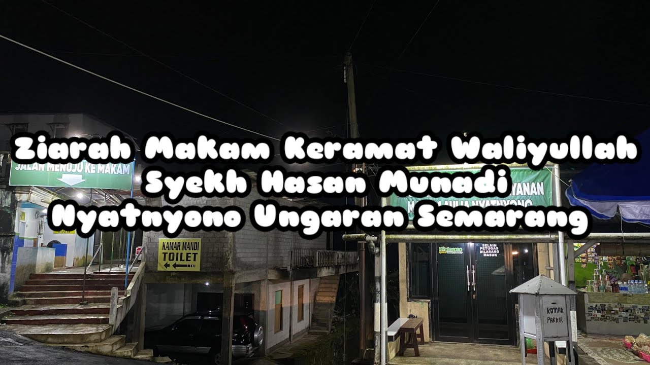 Ziarah Makam Keramat Waliyullah Syekh Hasan Munadi || Nyatnyono Ungaran Kab. Semarang
