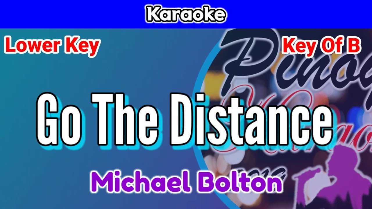 Go The Distance by Michael Bolton (Karaoke : Lower Key : Key of B)
