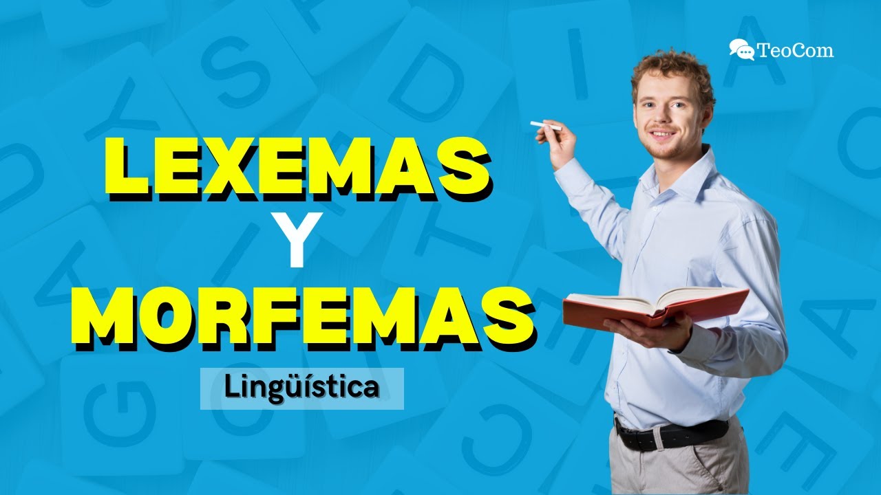 LEXEMAS y MORFEMAS - Explicación con ejemplos