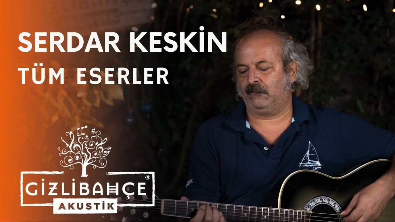 Serdar Keskin  - Gizli Bahçe Akustik Tüm Eserler (Akustik)