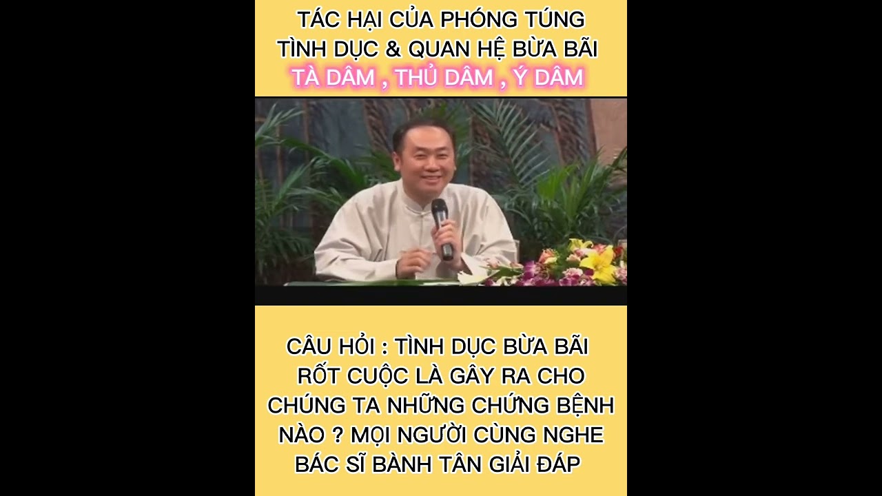 tác hại của phóng túng tình dục quan hệ bừa bãi. Tà Dâm, TD , Bác Sĩ Bành Tân & Thầy Trần Đại Huệ