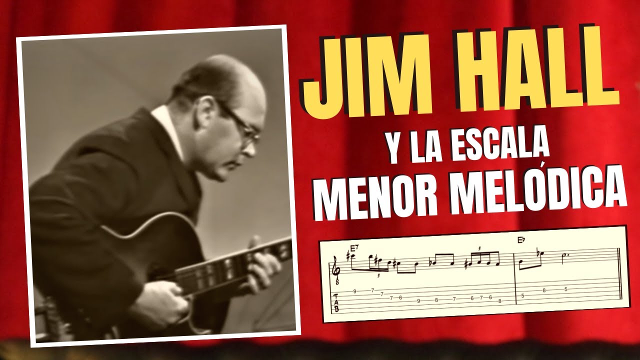 La escala MENOR MELÓDICA usada por JIM HALL