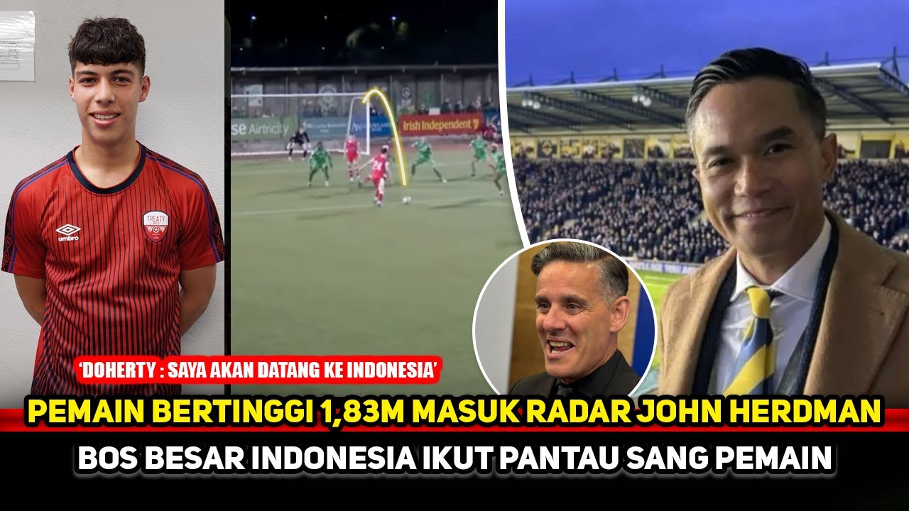 BERLIAN BARU DITEMUKAN! John Herdman minati talenta berdarah Irlandia~Bos besar tanah air mendukung