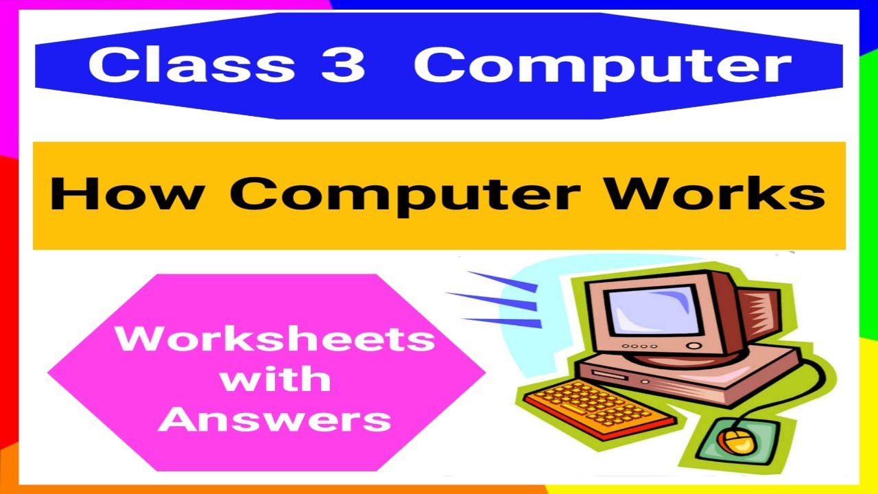 How Computer Works | Class 3 Computer Worksheet | Computer Worksheet for Class 3 with Answer