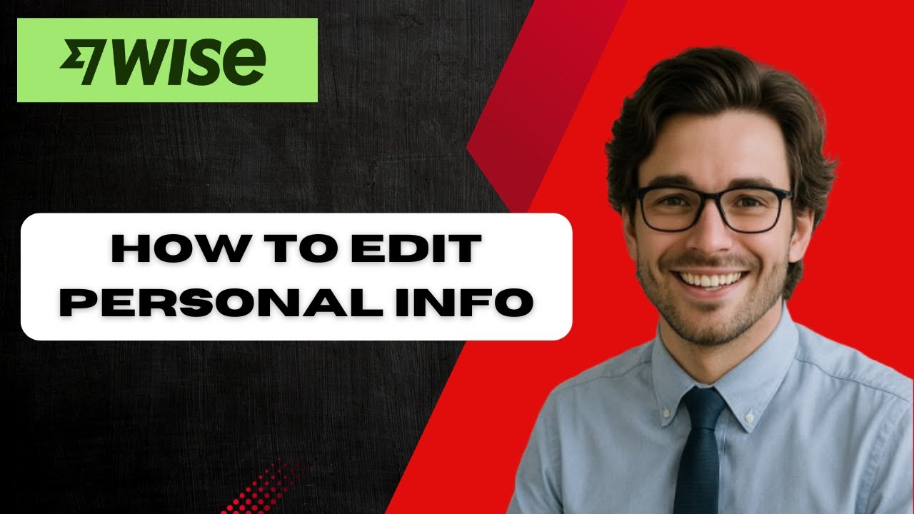 How To Edit Personal Info on Wise (full guide)
