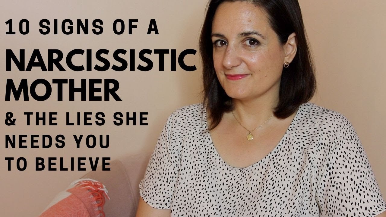 THE LIES A NARCISSISTIC MOTHER NEEDS YOU TO BELIEVE & 10 SIGNS OF A NARCISSISTIC MOTHER
