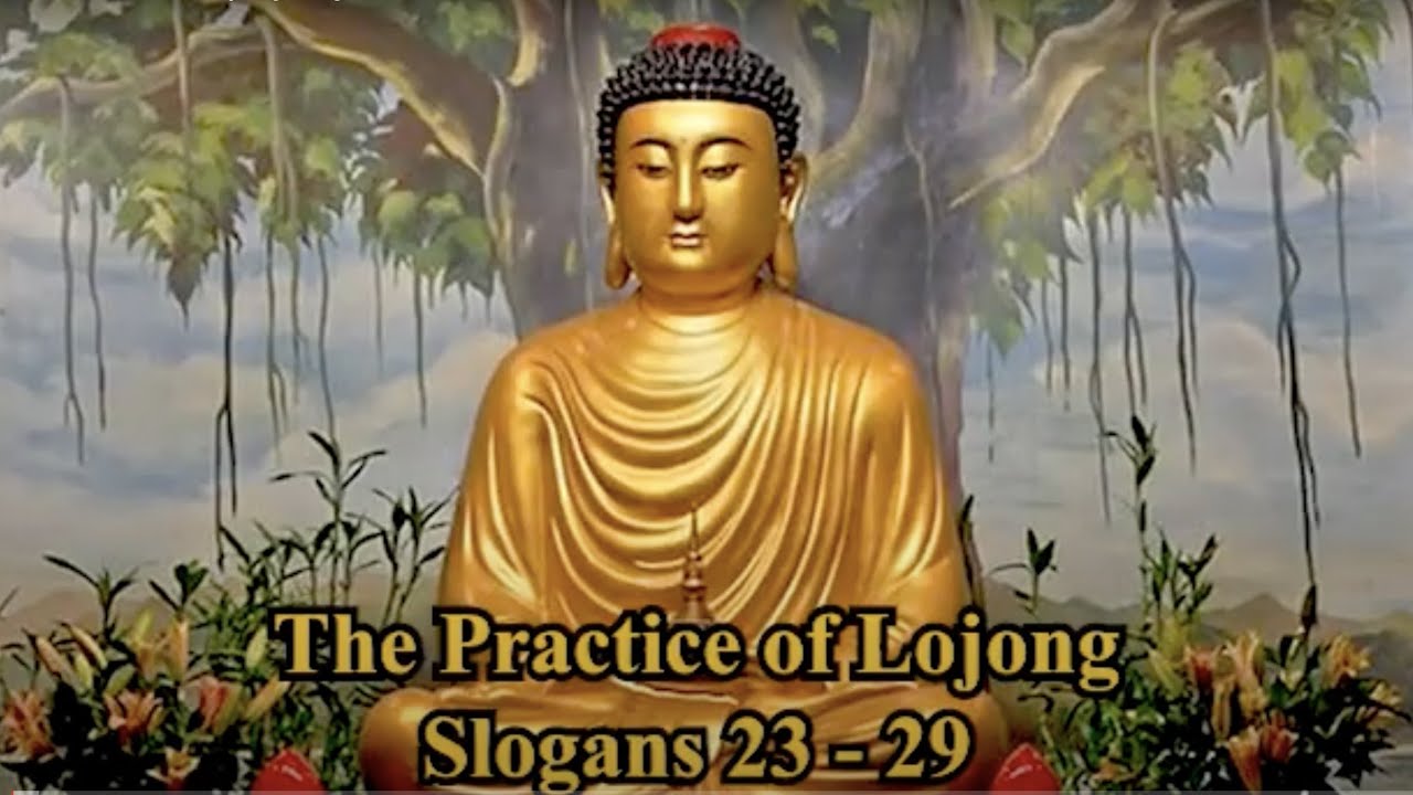 The Practice of Lojong   Slogans 23 through  29