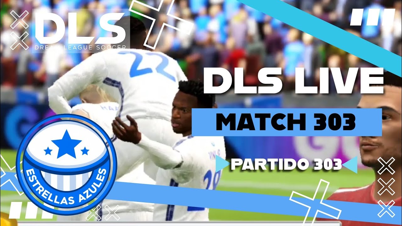 [Match 303] - Dream League Soccer 2026 Live | ESTRELLAS AZULES