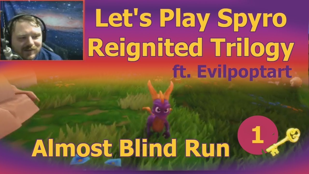 Let's Play Spyro: Reignited Trilogy Almost Blind ft. Evilpoptart (01)