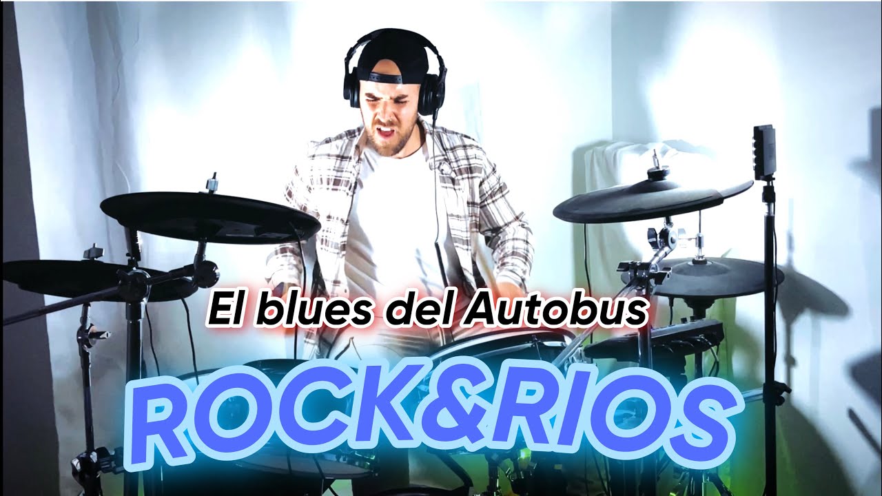 EL BLUES DEL AUTOBUS - ROCK AND RIOS DRUM COVER