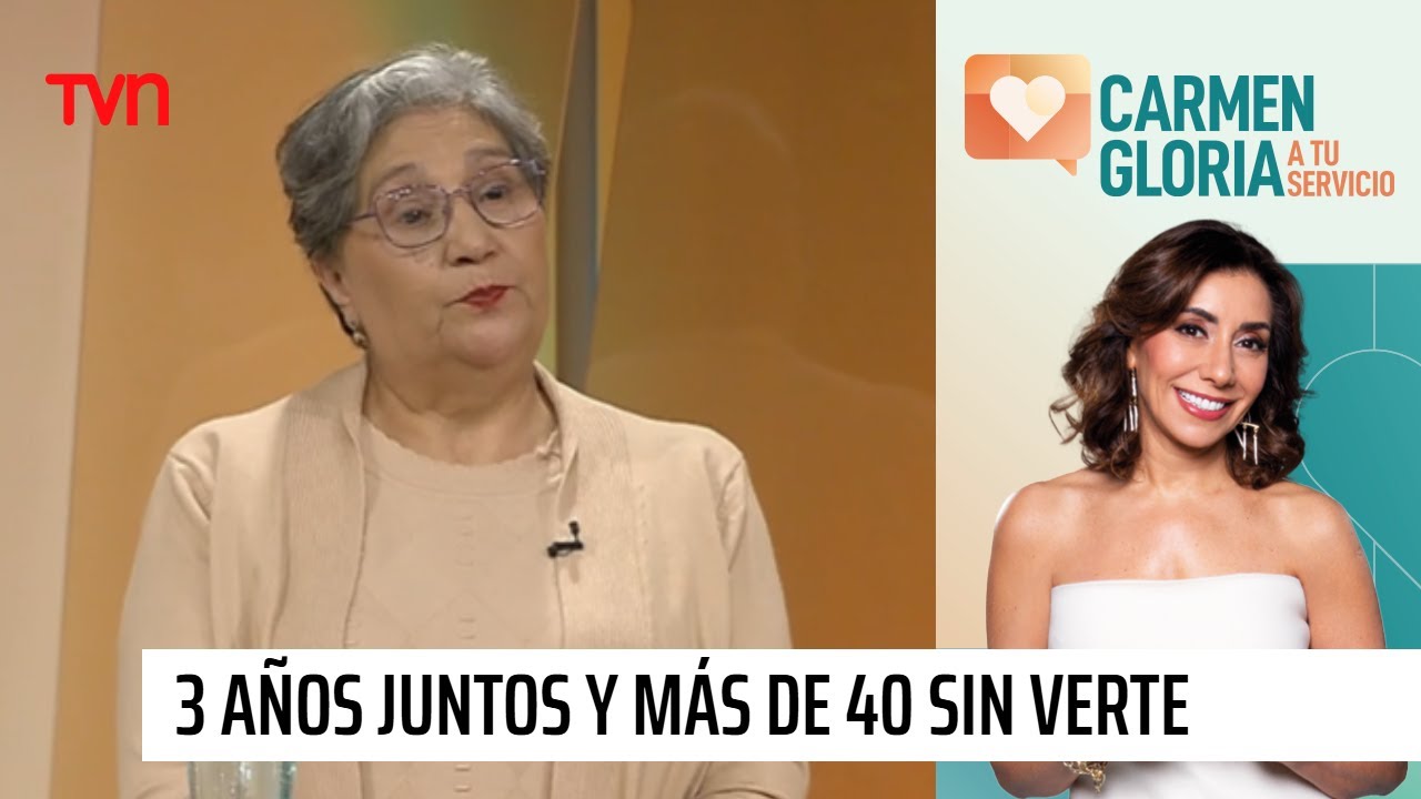 3 años juntos y más de 40 sin verte | Carmen Gloria a tu servicio