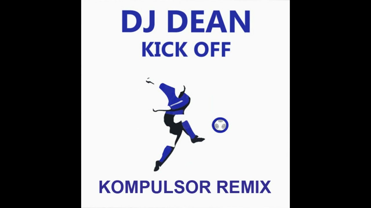 DJ Dean - Kick Off (Kompulsor Remix)