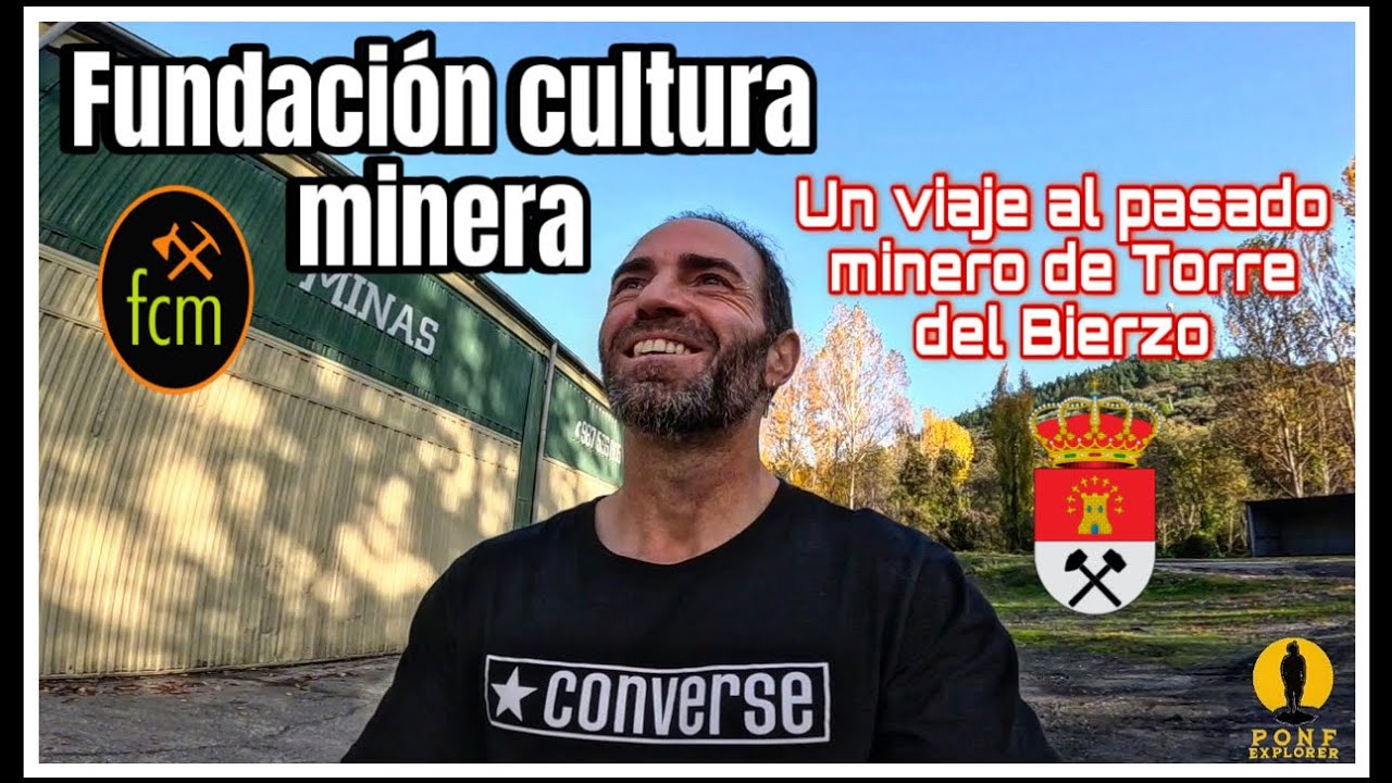 UN VIAJE AL PASADO MINERO DE TORRE DEL BIERZO. FUNDACIÓN CULTURA MINERA