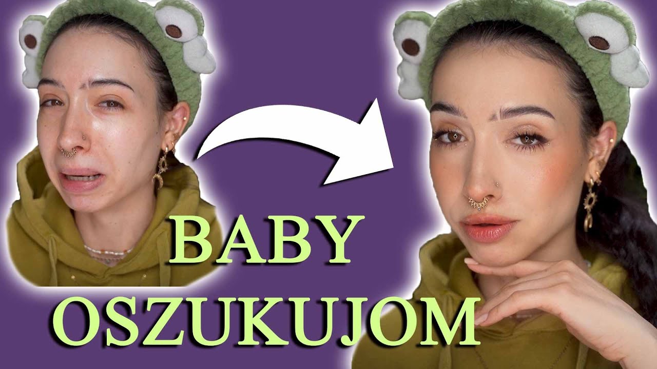 BABY OSZUKUJOM MAKIJAŻEM | grwm