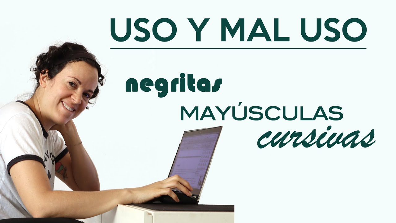 Tutorial: Uso de negritas, cursivas y mayúsculas.