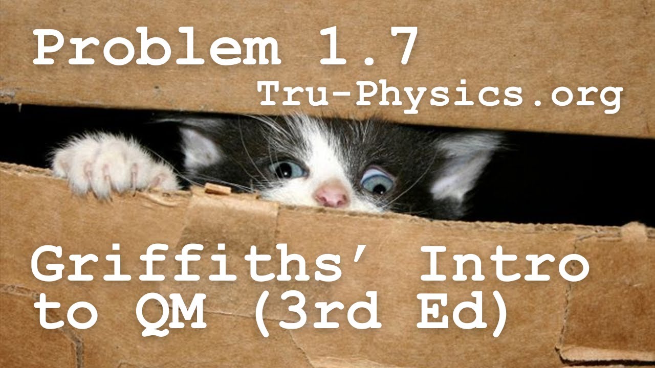 Problem 1.7 | Griffiths' Introduction to Quantum Mechanics | 3rd Edition